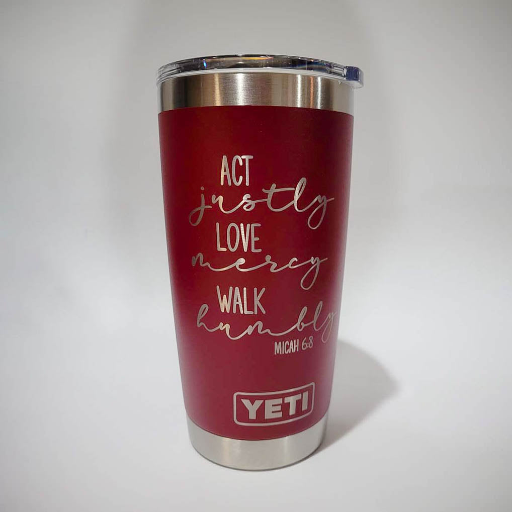 Act Justly, Love Mercy, Walk Humbly Scripture Engraved YETI Tumbler