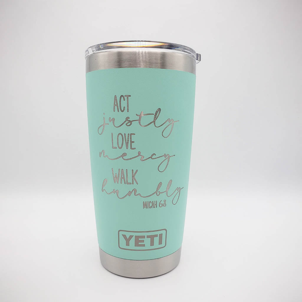 Act Justly, Love Mercy, Walk Humbly Scripture Engraved YETI Tumbler