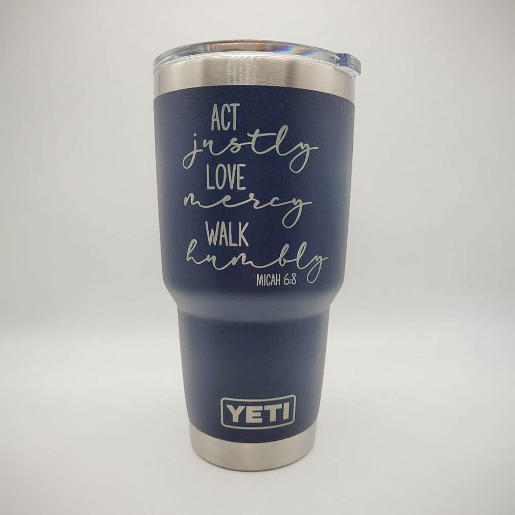 Act Justly, Love Mercy, Walk Humbly Scripture Engraved YETI Tumbler