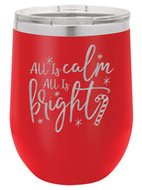 All Is Calm All Is Bright - Christmas Engraved 12oz Wine Tumbler Red - Sunny Box