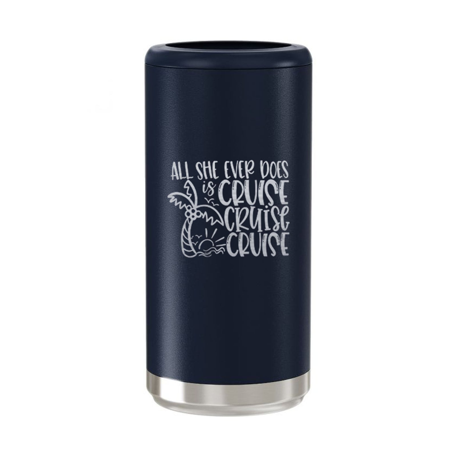 All She Ever Does is Cruise Cruise Cruise Engraved Navy Slim Can Cooler by Sunny Box
