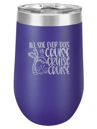All She Ever Does is Cruise - Engraved 16oz Purple Polar Camel Tumbler by Sunny Box