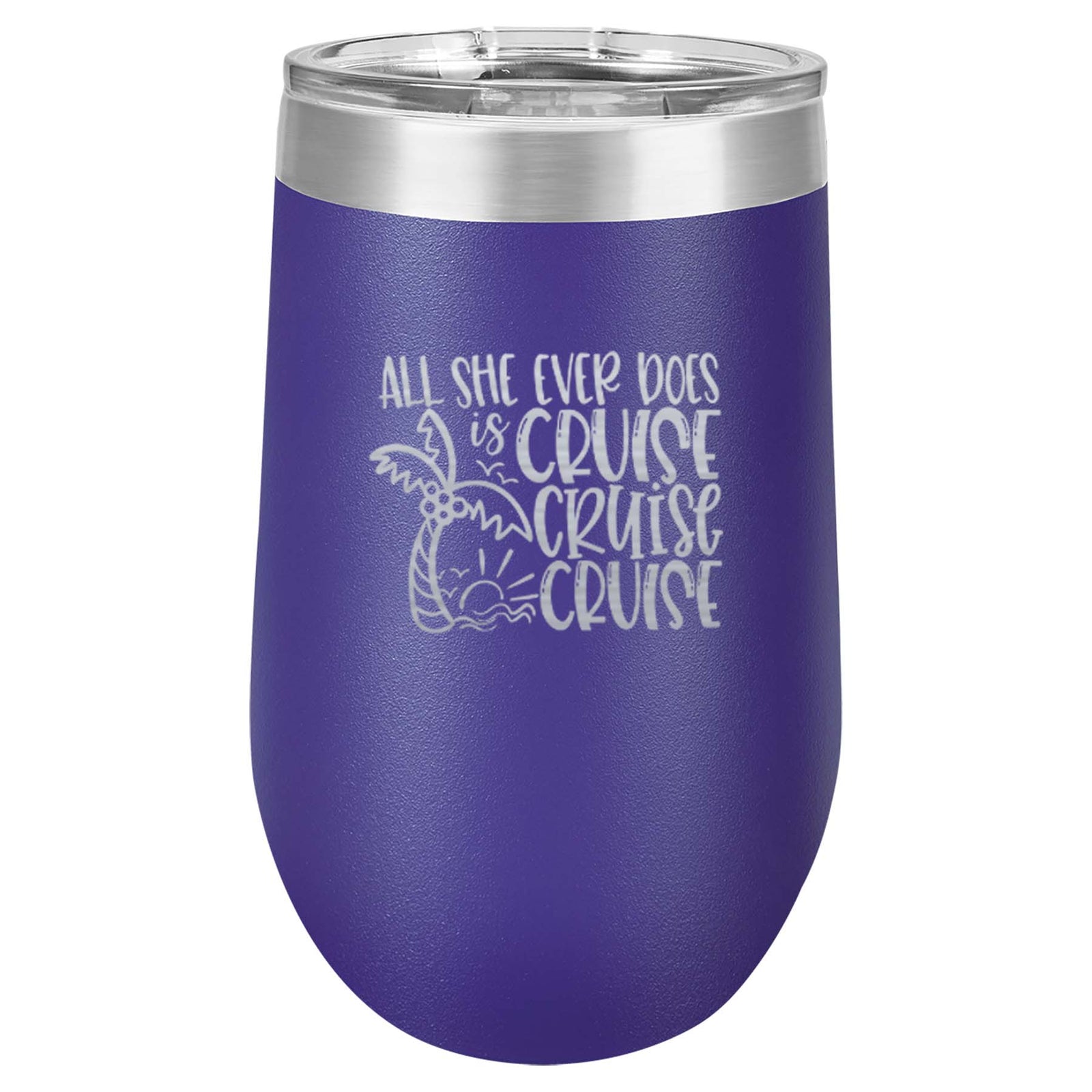 All She Ever Does is Cruise - Engraved 16oz Purple Polar Camel Tumbler by Sunny Box
