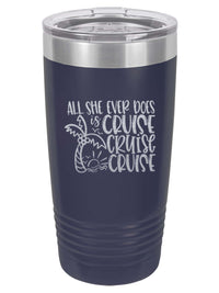 All She Ever Does is Cruise - Engraved 20oz Navy Polar Camel Tumbler by Sunny Box