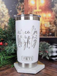 All Is Calm, All Is Bright - Christmas Engraved YETI Tumbler