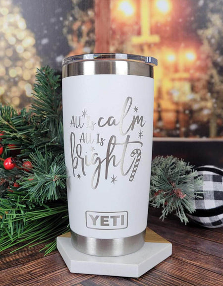 All Is Calm, All Is Bright - Christmas Engraved YETI Tumbler