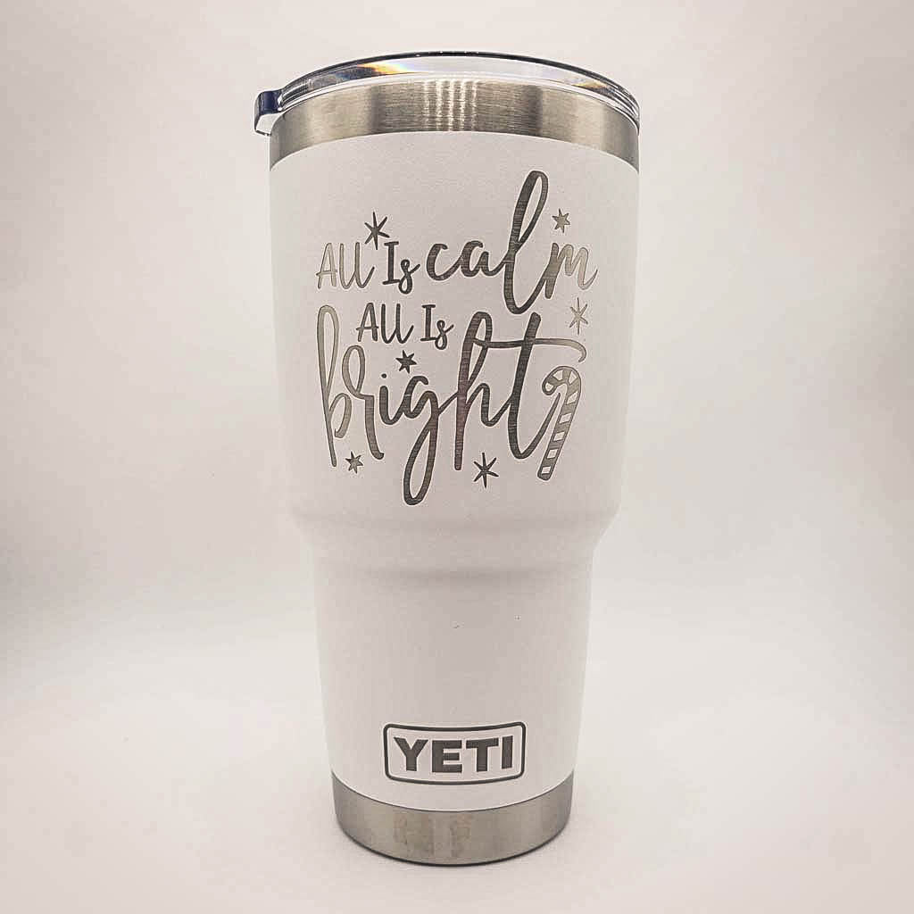 All Is Calm, All Is Bright - Christmas Engraved YETI Tumbler
