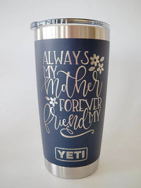 Always My Mother Forever My Friend Engraved YETI Tumbler