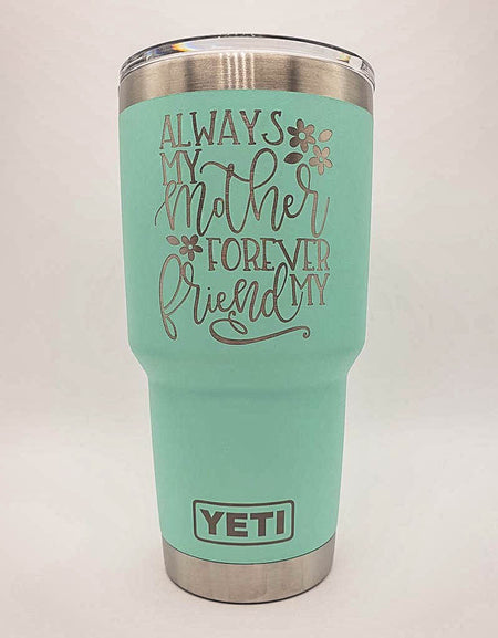Always My Mother Forever My Friend Engraved YETI Tumbler
