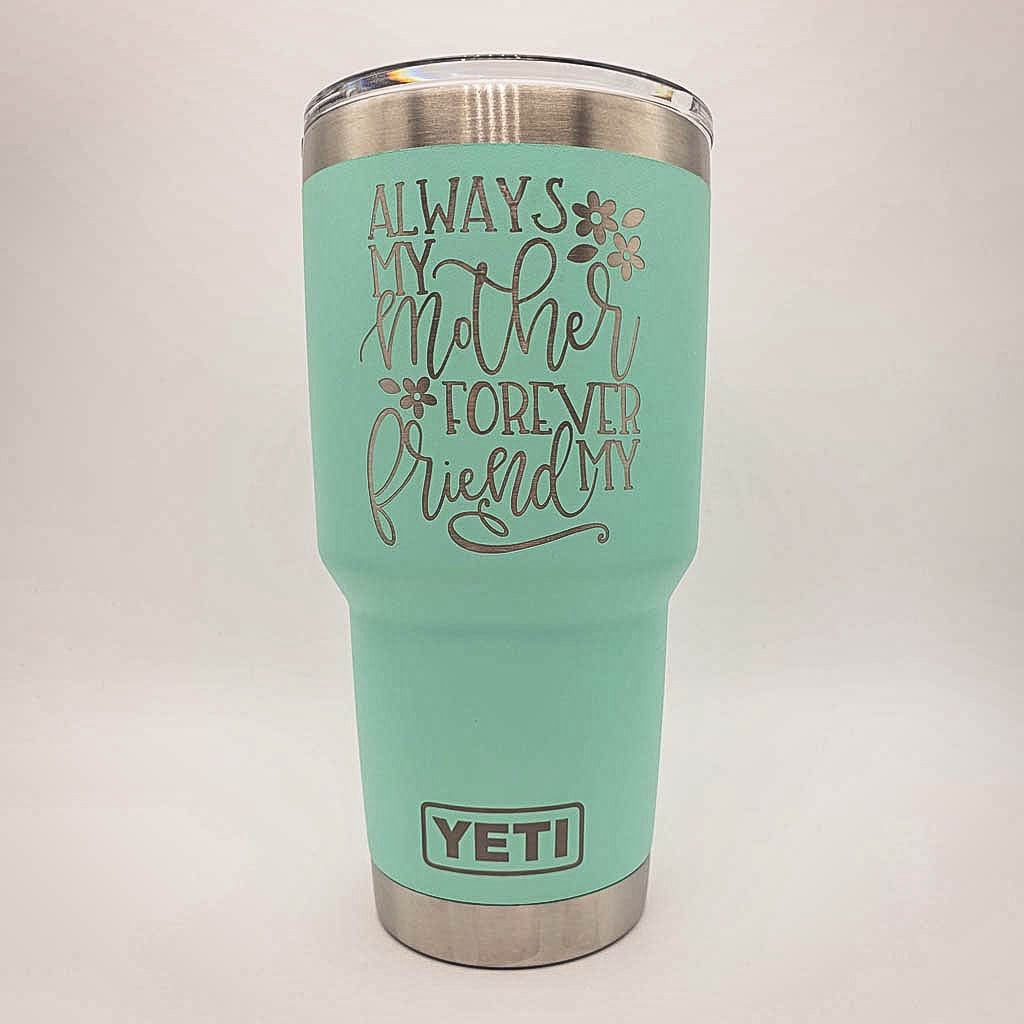 Always My Mother Forever My Friend Engraved YETI Tumbler