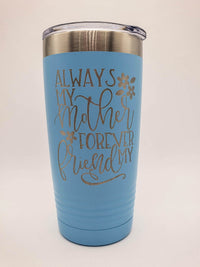 Always My Mother Forever My Friend Engraved 20oz Polar Camel Tumblers Light Blue - Sunny Box