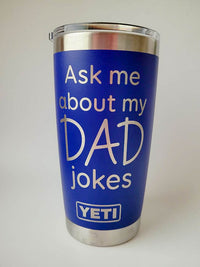 Ask Me About My Dad Jokes - Engraved YETI Tumbler