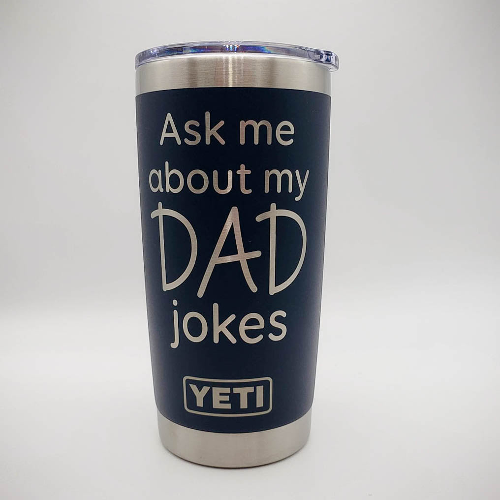 Ask Me About My Dad Jokes - Engraved YETI Tumbler