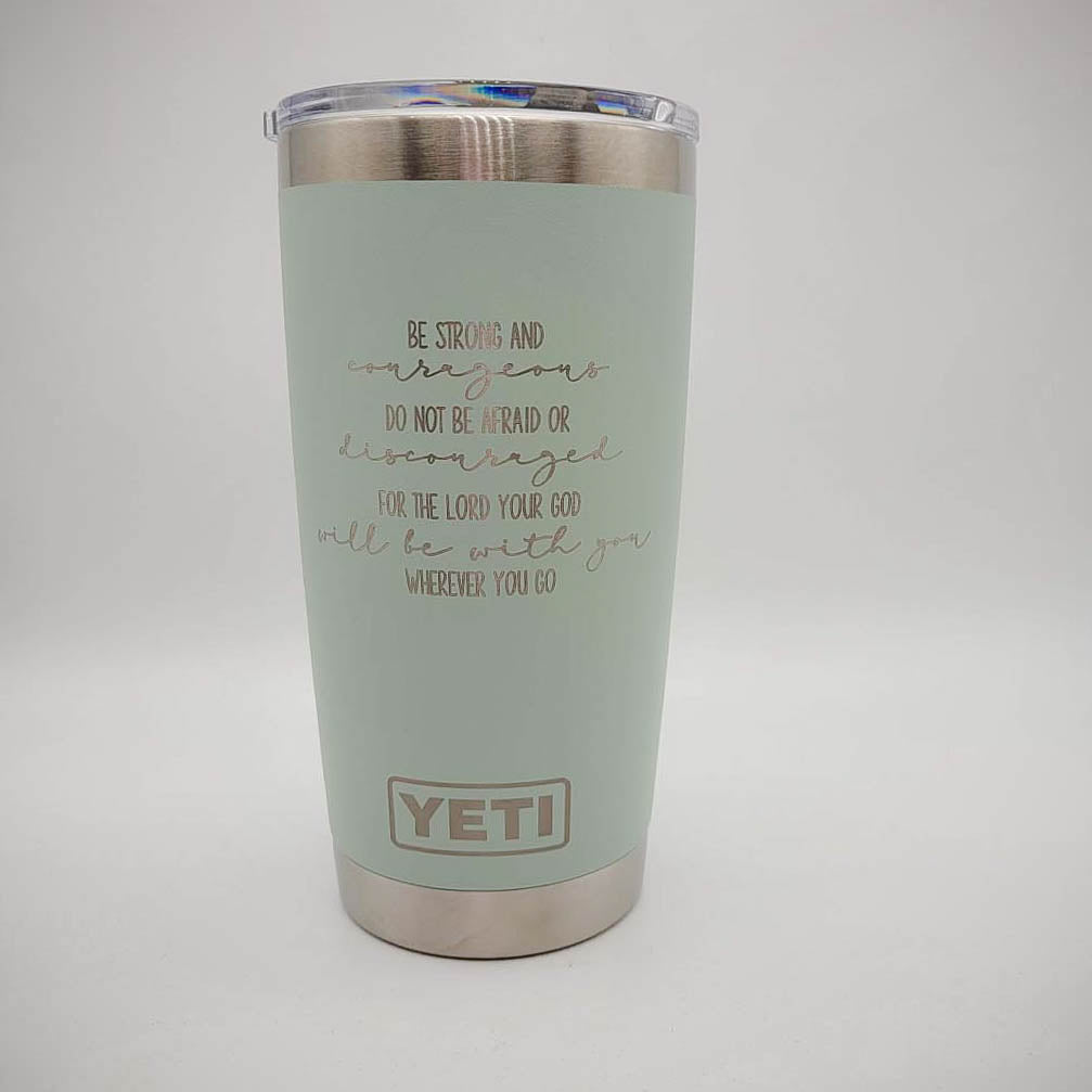 Be Strong and Courageous - Joshua 1:9 Scripture Engraved YETI Tumbler