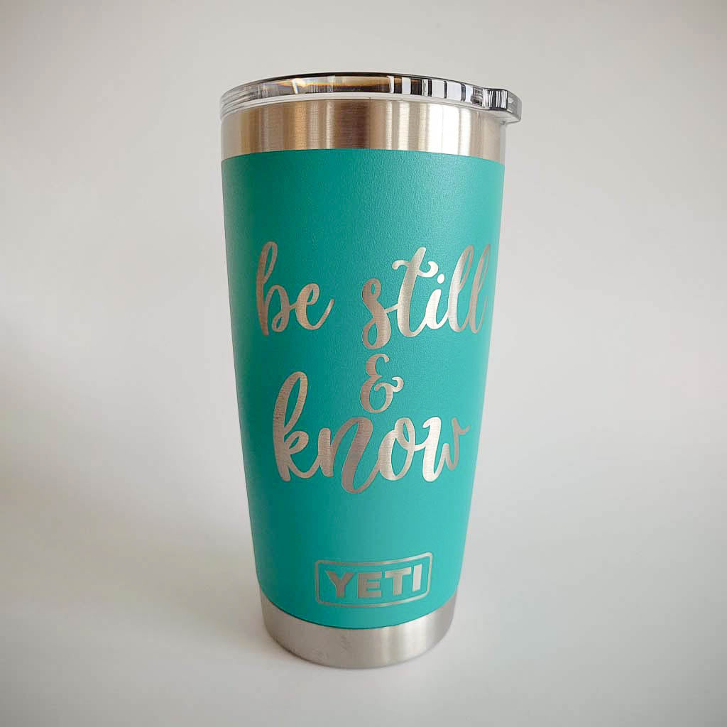 Be Still & Know Scripture Engraved YETI Tumbler