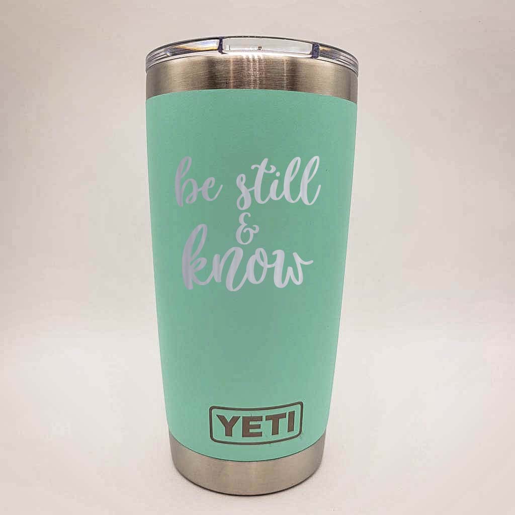Be Still & Know Scripture Engraved YETI Tumbler
