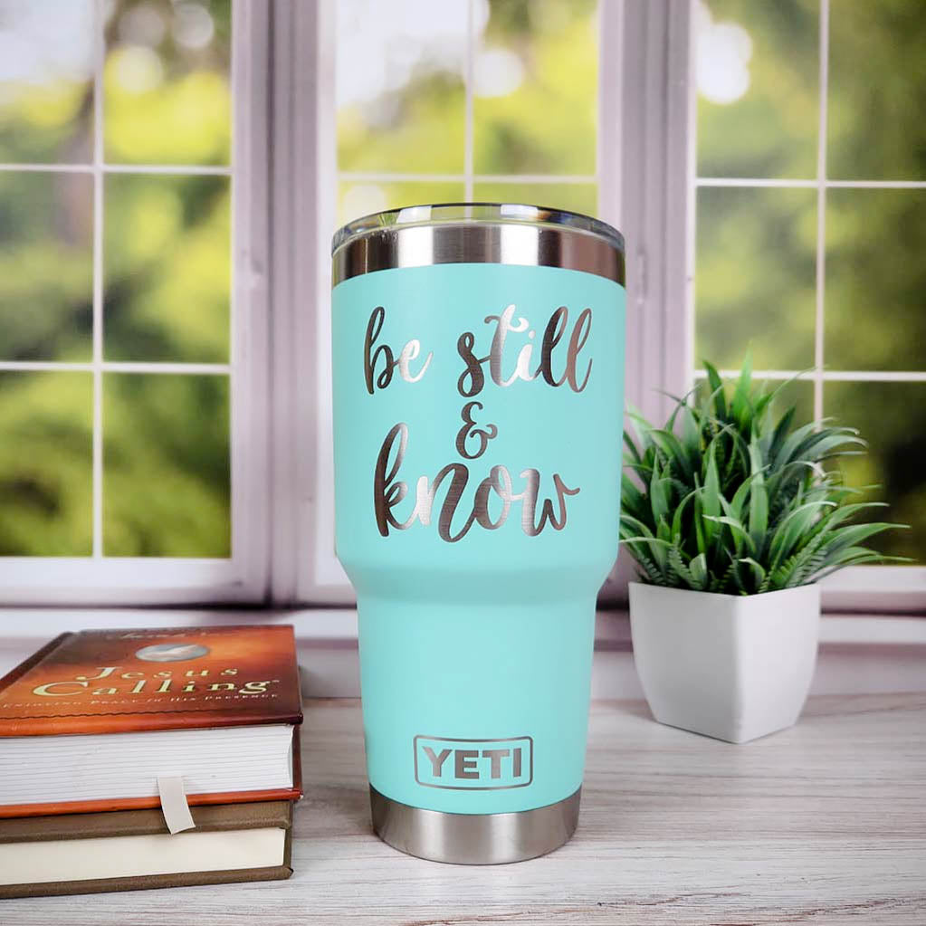 Be Still & Know Scripture Engraved YETI Tumbler