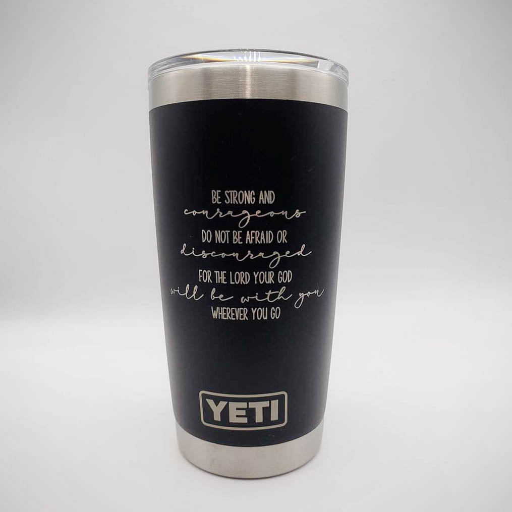 Be Strong and Courageous - Joshua 1:9 Scripture Engraved YETI Tumbler
