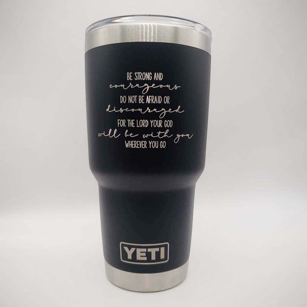 Be Strong and Courageous - Joshua 1:9 Scripture Engraved YETI Tumbler
