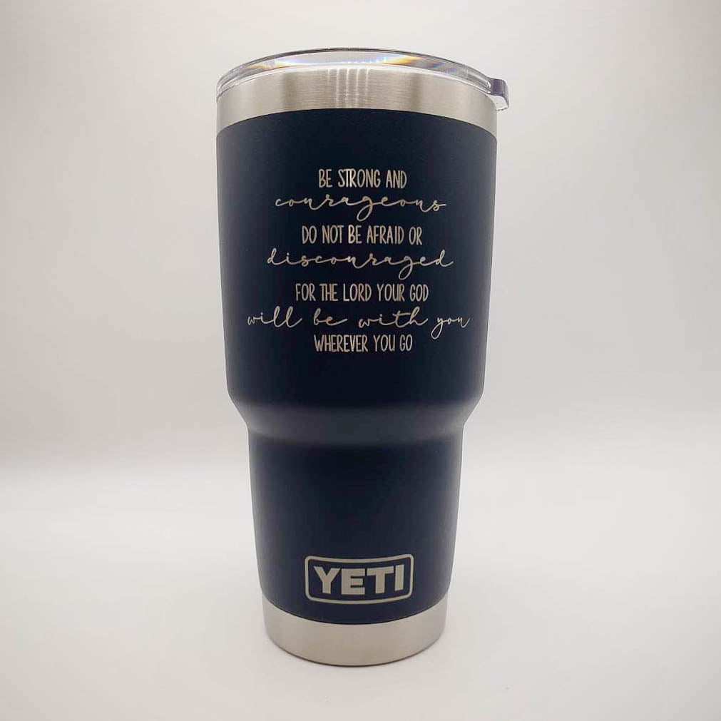 Be Strong and Courageous - Joshua 1:9 Scripture Engraved YETI Tumbler