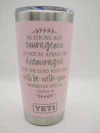 Be Strong and Courageous - Joshua 1:9 Scripture Engraved YETI Tumbler v2