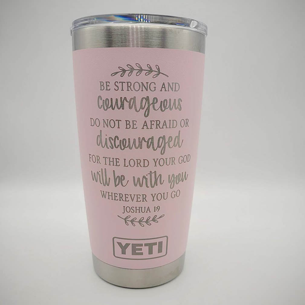 Be Strong and Courageous - Joshua 1:9 Scripture Engraved YETI Tumbler v2