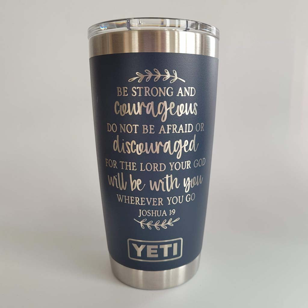 Be Strong and Courageous - Joshua 1:9 Scripture Engraved YETI Tumbler v2