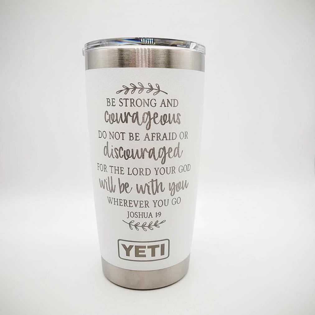 Be Strong and Courageous - Joshua 1:9 Scripture Engraved YETI Tumbler v2