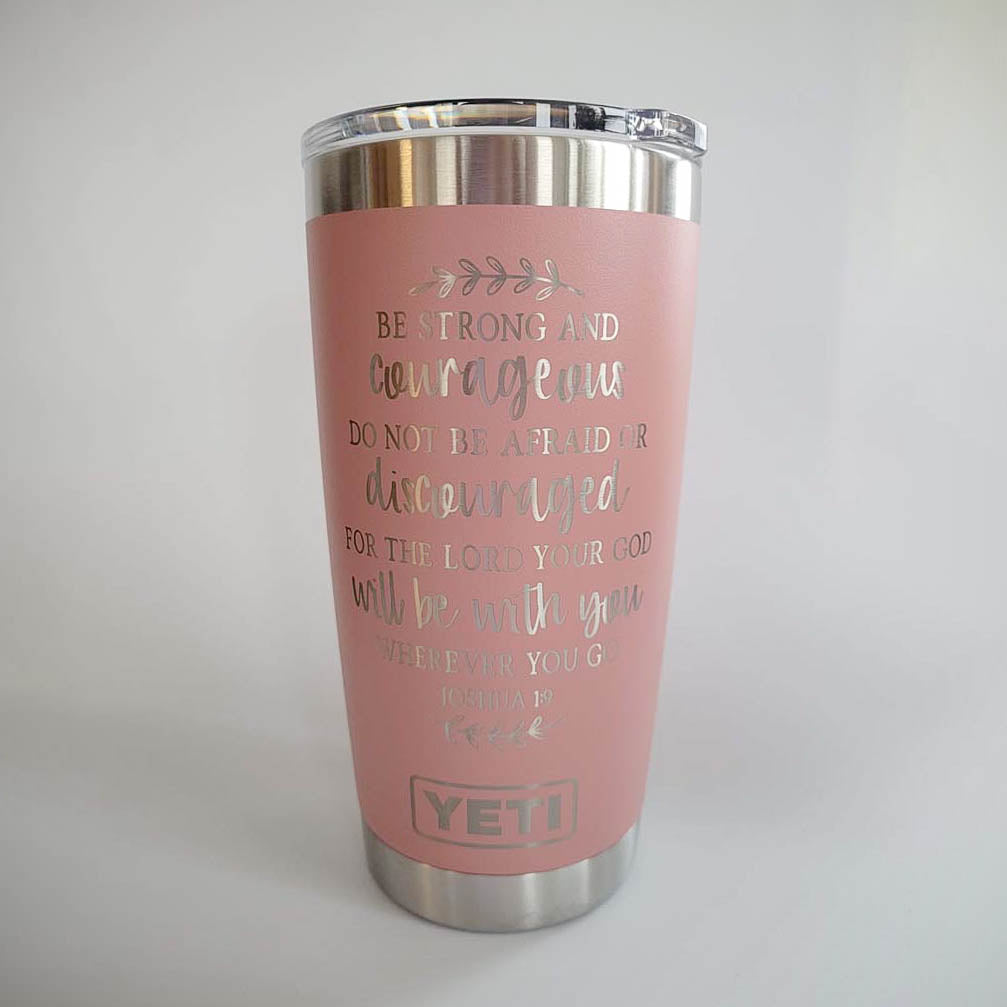 Be Strong and Courageous - Joshua 1:9 Scripture Engraved YETI Tumbler v2