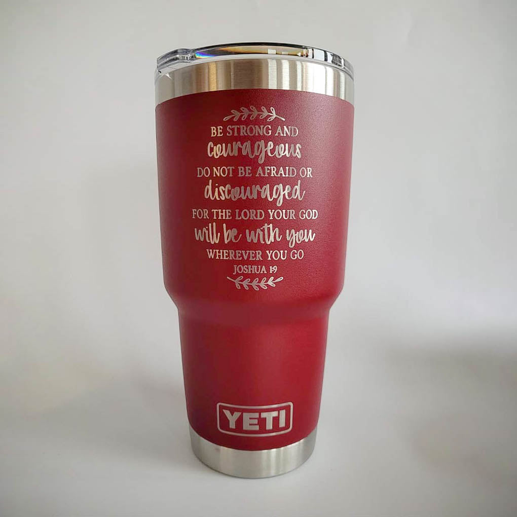 Be Strong and Courageous - Joshua 1:9 Scripture Engraved YETI Tumbler v2
