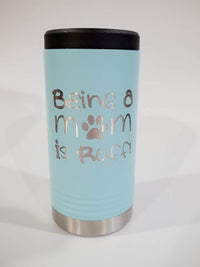 Being a Mom is Ruff - Dog Mom Engraved Can Cooler Holder Teal - Sunny Box