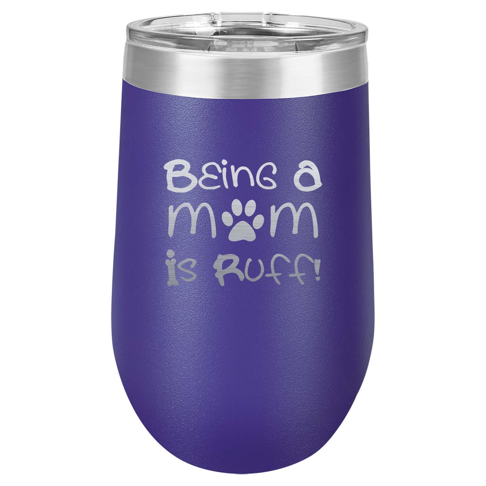 Being a Mom is Ruff - Engraved 16oz Purple Polar Camel Wine Tumbler - Sunny Box