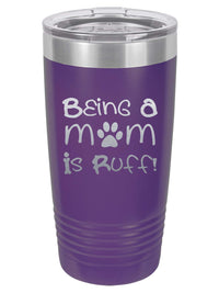 Being a Mom is Ruff - Engraved 20oz Purple Polar Camel Tumbler - Sunny Box