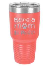 Being a Mom is Ruff - Engraved 30oz Coral Polar Camel Tumbler - Sunny Box