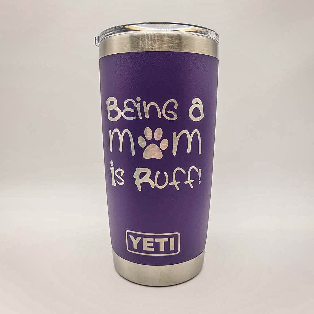 Being A Mom Is Ruff - Dog Mom Engraved YETI Tumbler