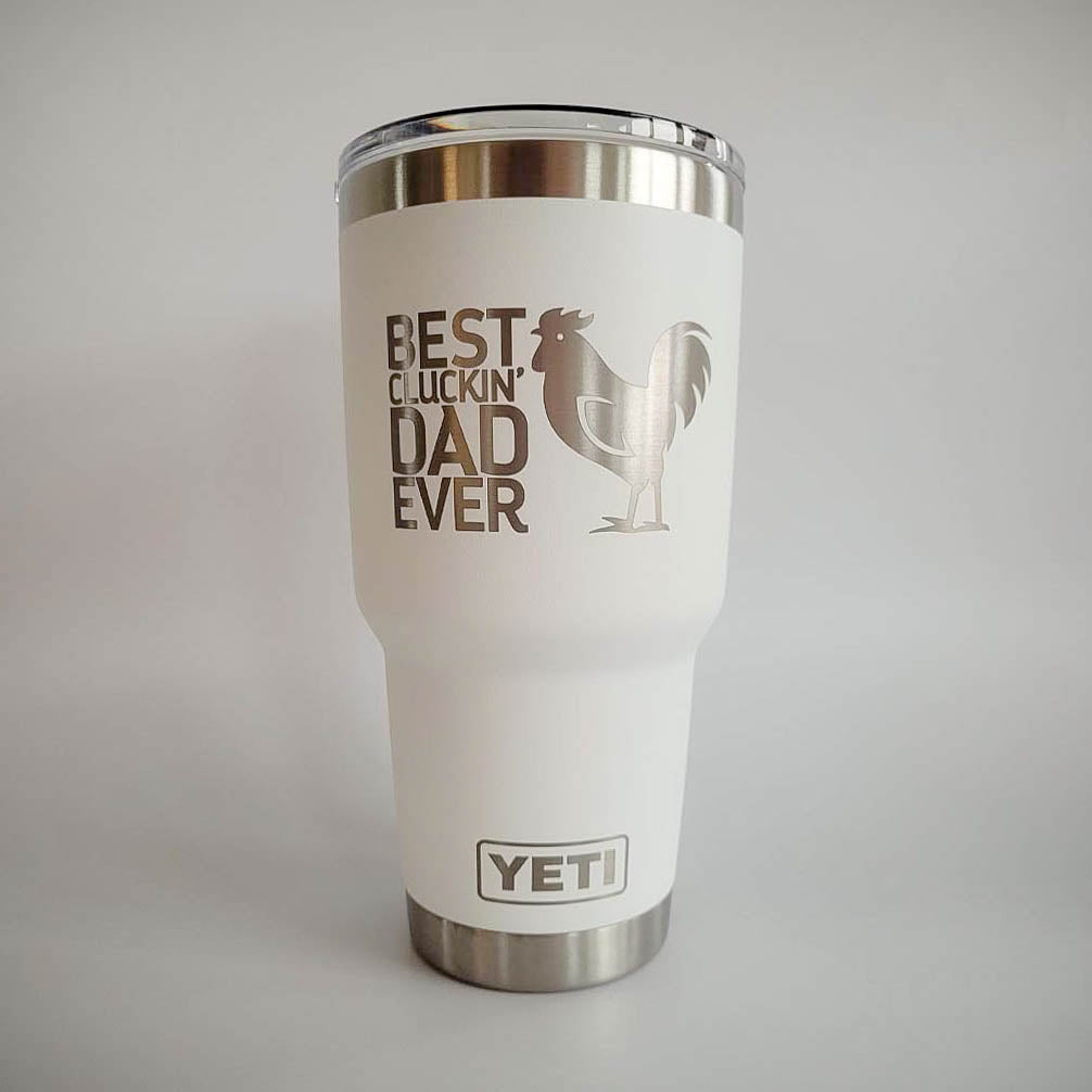 Best Cluckin' Dad Ever Engraved YETI Tumbler