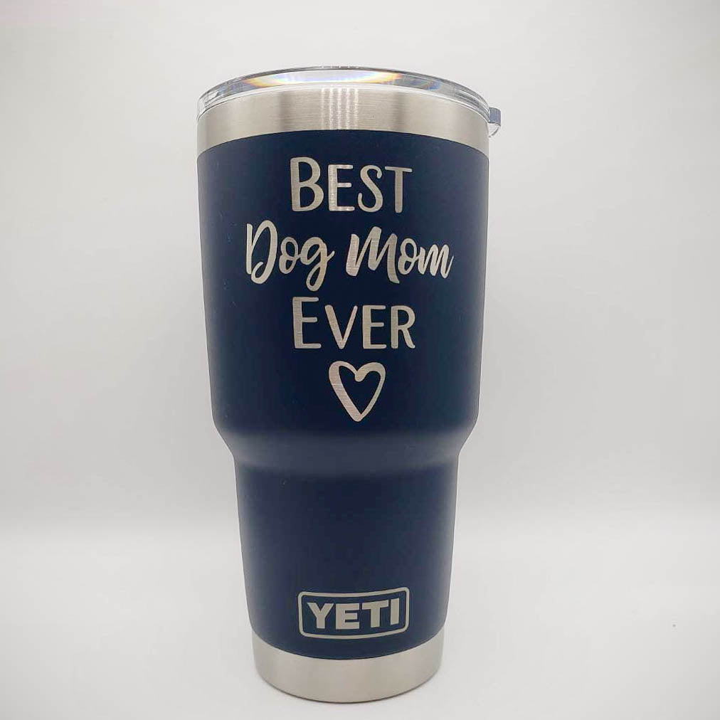 Best Dog Mom Ever Engraved YETI Tumbler