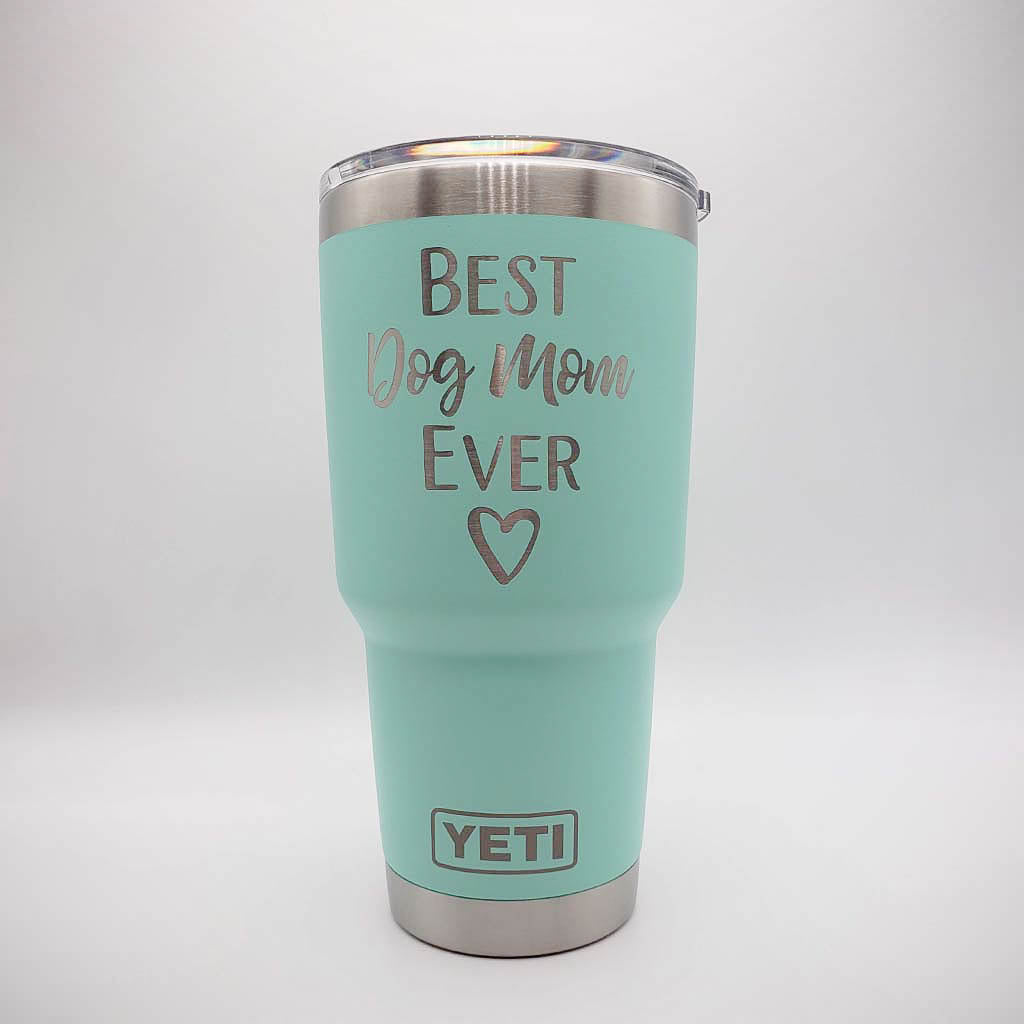 Best Dog Mom Ever Engraved YETI Tumbler