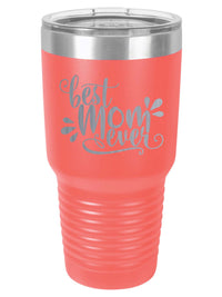 Best Mom Ever - Engraved 30oz Coral Tumbler - Sunny Box