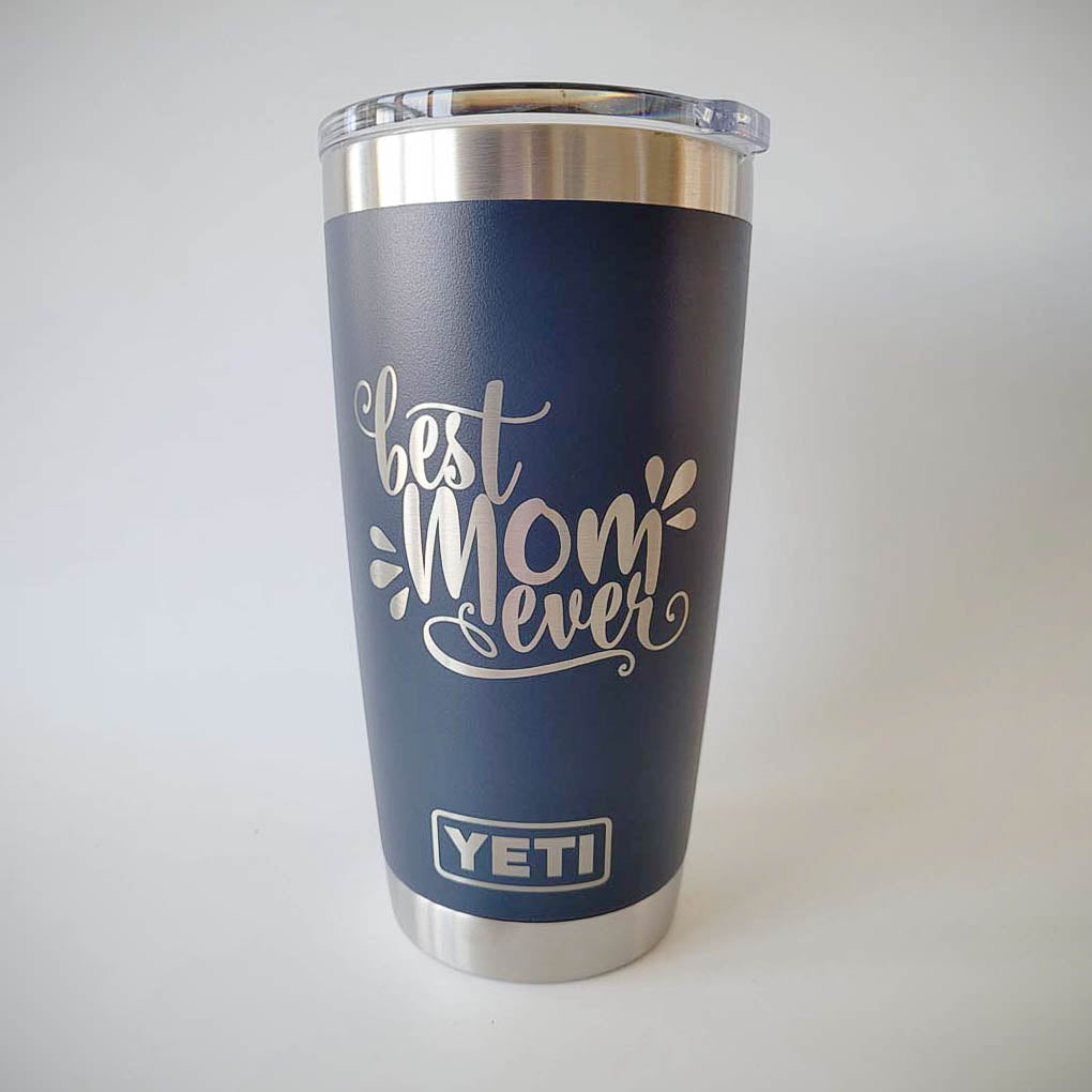 Best Mom Ever Engraved YETI Tumbler