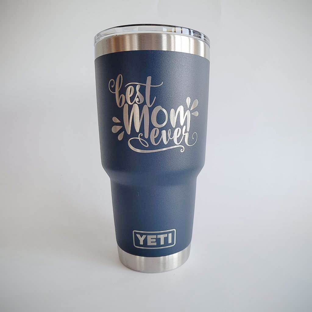 Best Mom Ever Engraved YETI Tumbler