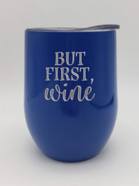 But First, Wine - Engraved 9oz Wine Tumbler Royal Blue - Sunny Box