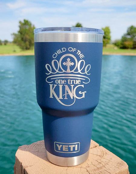 Child of the One True King - Christian Engraved YETI Tumbler