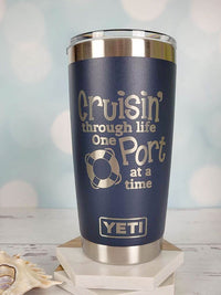 Cruisin' Through Life One Port at a Time - Engraved YETI Tumbler