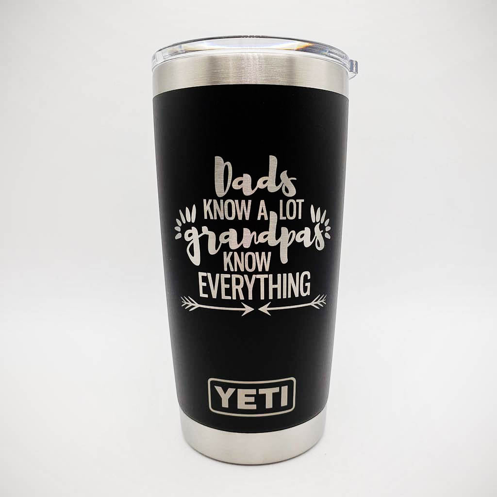 Dads Know A Lot - Grandpas Know Everything Engraved YETI Tumbler