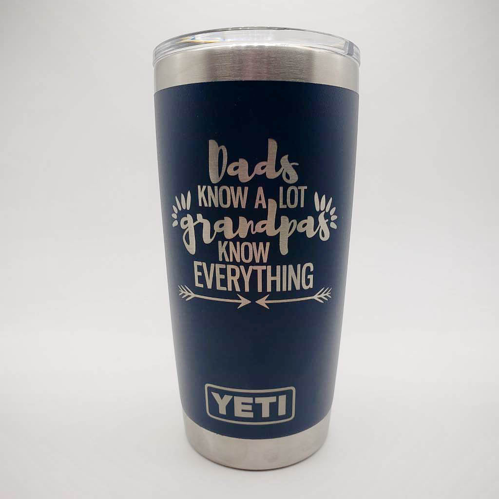 Dads Know A Lot - Grandpas Know Everything Engraved YETI Tumbler
