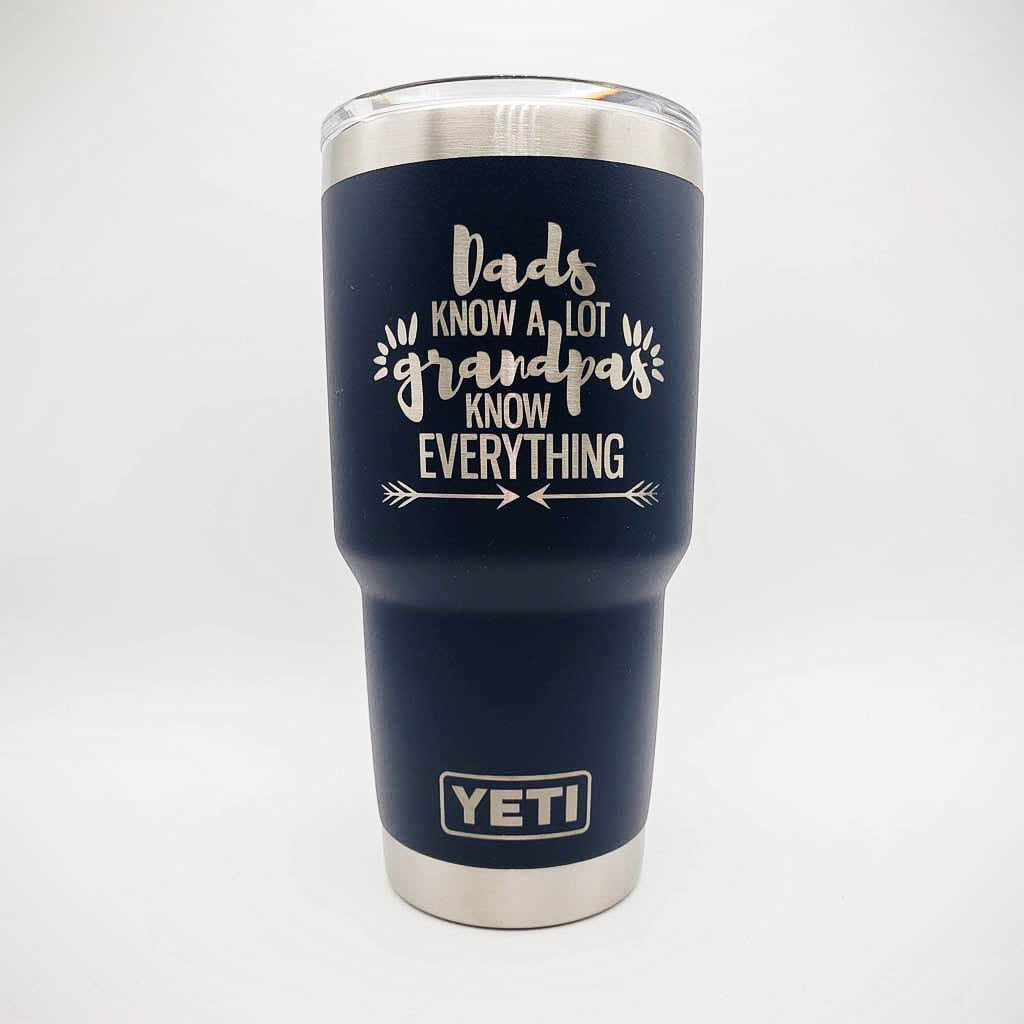 Dads Know A Lot - Grandpas Know Everything Engraved YETI Tumbler