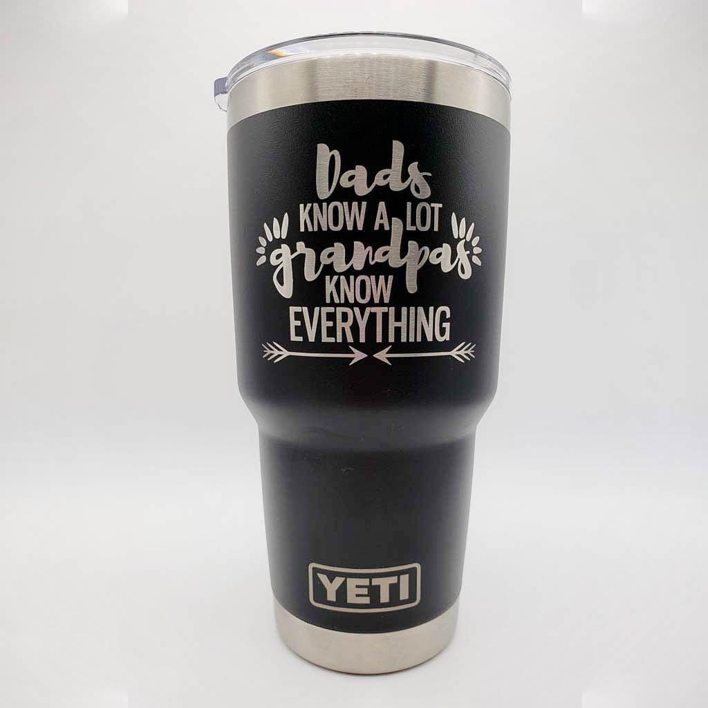 Dads Know A Lot - Grandpas Know Everything Engraved YETI Tumbler
