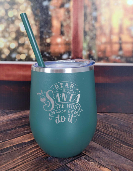 Dear Santa the Wine Made Me Do It - Engraved 12oz Wine Tumbler