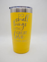 Do Small Things With Great Love Mother Theresa Quote Engraved 20oz Yellow Tumbler Sunny Box